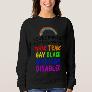 Sweatshirt Vous êtes Prolife jusqu'à ce qu'ils soient nés Pau