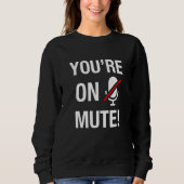 Sweatshirt Vous êtes sur Mute (Devant)