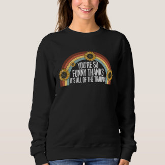 Sweatshirt Vous êtes tellement Merci C'est tout le traumatis