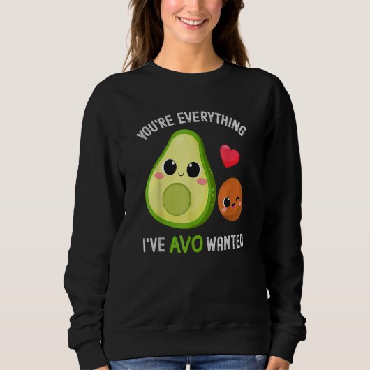 Sweatshirt Vous êtes tout ce qu'Avo voulait Avocat (Devant)