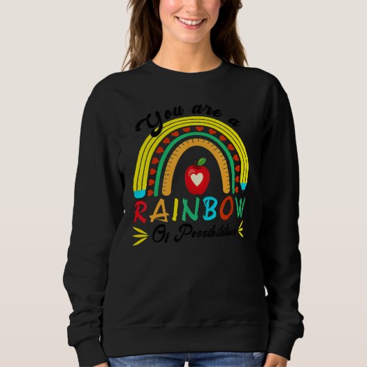 Sweatshirt Vous êtes un arc-en-ciel de possibilités d'enseign (Devant)