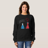 Sweatshirt Vous exagérez I Scientifique Nerd Science (Devant entier)