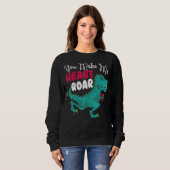 Sweatshirt Vous Faites De Mon Coeur Roar Dino Paléontologue D (Devant entier)