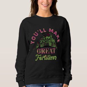 Sweatshirt Vous ferez un grand jardin de fleurs d'engrais