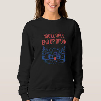 Sweatshirt Vous Finirez Saoul Bière de Camping Buveur de Cam