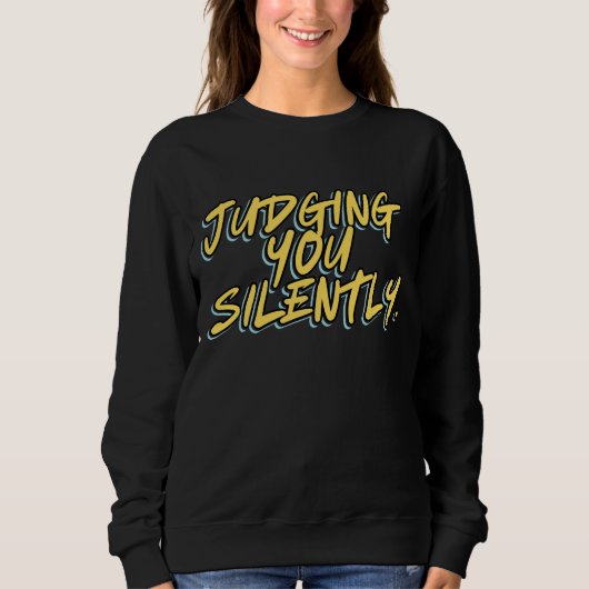 SWEATSHIRT VOUS JUGEMENT EN SILENCE (Devant)