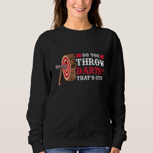 Sweatshirt Vous Lancez Des Fléchettes Lancer De Hache (Devant)