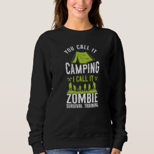 Sweatshirt Vous L'Appelez Camping Je L'Appelle Zombie Surviva