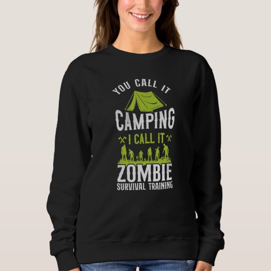 Sweatshirt Vous L'Appelez Camping Je L'Appelle Zombie Surviva (Devant)