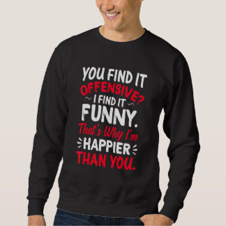 Sweatshirt Vous Le Trouvez Offensif Je Le Trouve Un Humour Pl