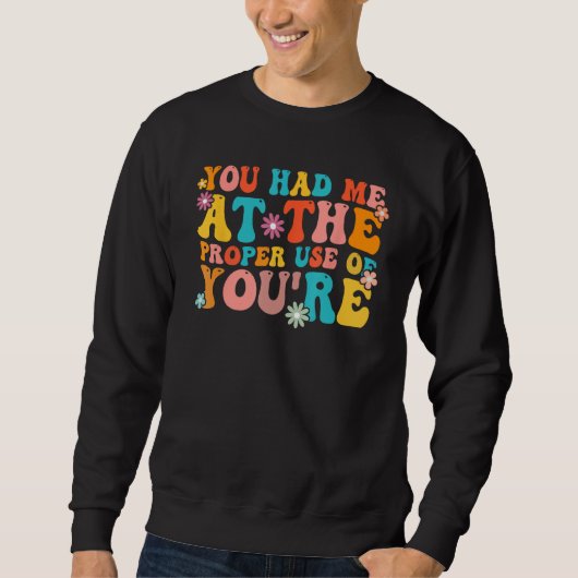 Sweatshirt Vous M'avez Eu À La Bonne Utilisation De Votre Gr (Devant)
