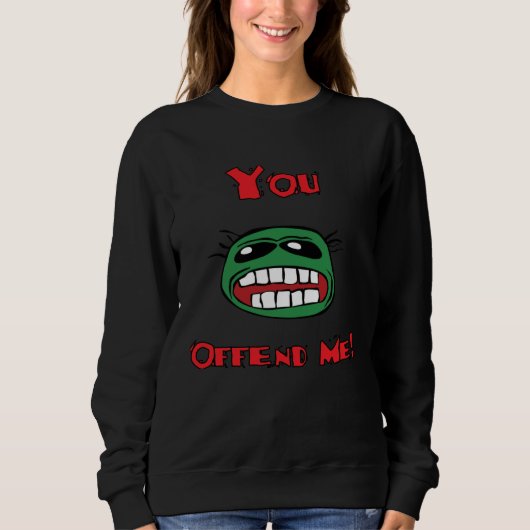 Sweatshirt Vous m'offensez humour pour le concert éternel (Devant)