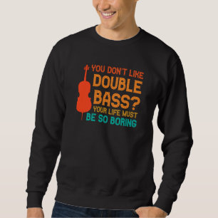 Sweatshirt vous n'aimez pas contrebasse contrebasses