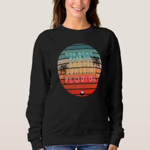 Sweatshirt Vous n'avez pas à dévoiler Sunshine Florida Home B