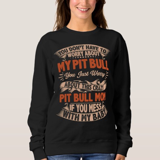 Sweatshirt Vous N'Avez Pas À Vous Inquiéter De Mon Pitbull Ra (Devant)