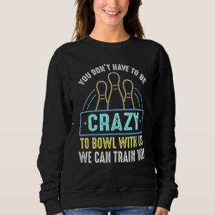 Sweatshirt Vous n'avez pas besoin d'être fou pour bavarder av