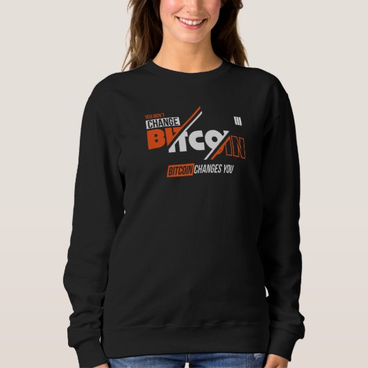 Sweatshirt Vous ne changez pas Bitcoin Bitcoin Changements Vo (Devant)