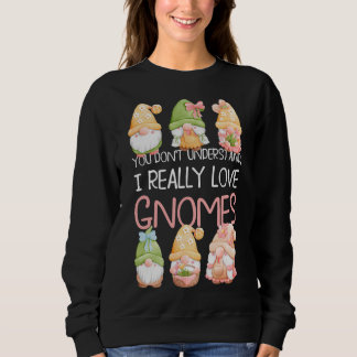 Sweatshirt Vous ne comprenez pas que j'aime vraiment les Gnom