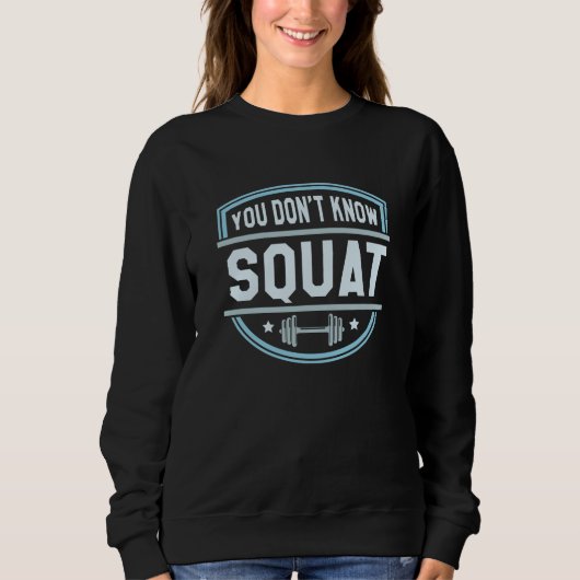 Sweatshirt Vous ne connaissez pas le squat (Devant)