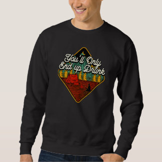 Sweatshirt Vous ne finirez que par Drunk Camping Bière Camper