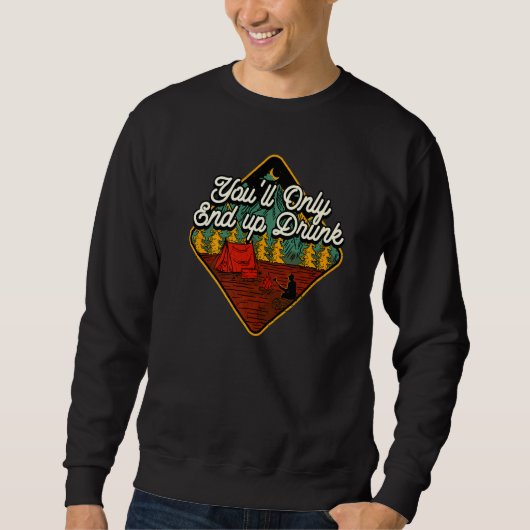 Sweatshirt Vous ne finirez que par Drunk Camping Bière Camper (Devant)