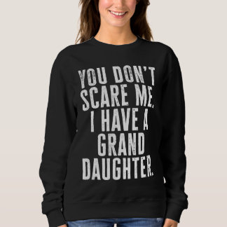 Sweatshirt Vous ne me faites pas peur, j'ai une petite-fille