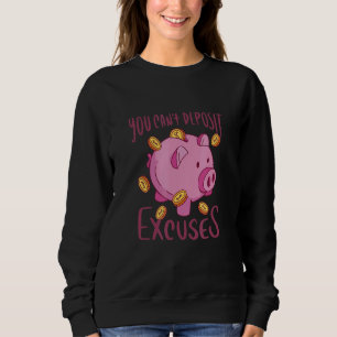 Sweatshirt Vous ne pouvez pas déposer Excuses Piggy Bank pour