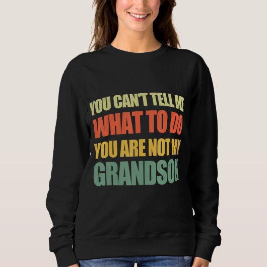 Sweatshirt Vous Ne Pouvez Pas Me Dire Ce Que Vous Faites Vous (Devant)