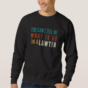 Sweatshirt Vous ne pouvez pas me dire quoi faire, je suis avo