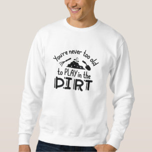 Sweatshirt Vous n'êtes jamais trop vieux pour jouer dans la m