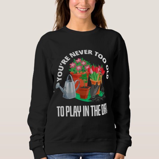 Sweatshirt Vous n'êtes jamais trop vieux pour jouer dans le D (Devant)