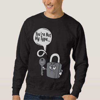 Sweatshirt Vous n'êtes pas mon type serrure clé serruriers