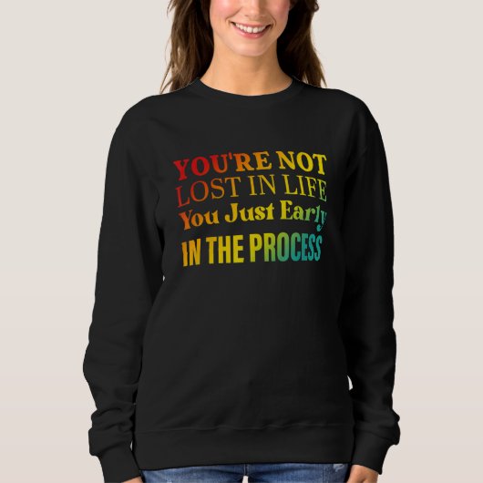 Sweatshirt Vous n'êtes pas perdu dans la vie Vous êtes juste (Devant)