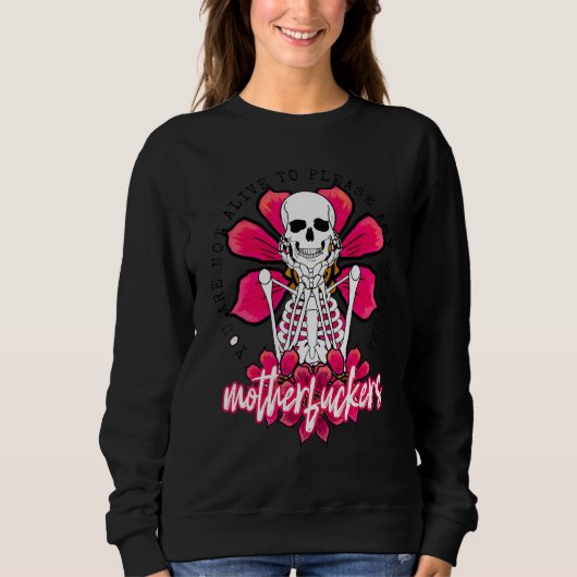 Sweatshirt Vous n'êtes pas vivant pour plaire à aucun de ces (Devant)