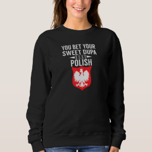 Sweatshirt Vous Pariez Votre Douce Dupa Im Polonais T