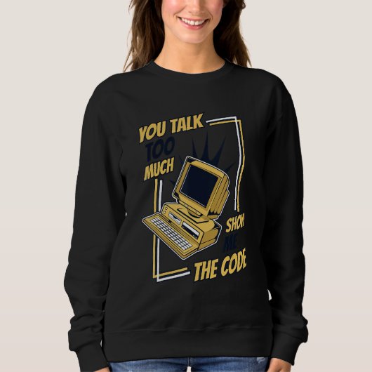 Sweatshirt Vous Parlez Trop Montrez Moi Le Code Codeur Logici (Devant)