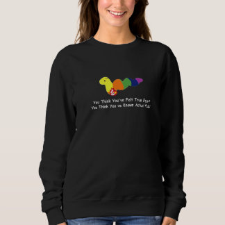 Sweatshirt Vous pensez avoir ressenti une véritable peur  