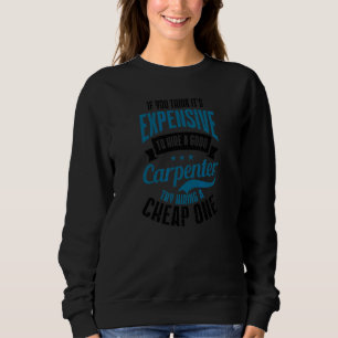 Sweatshirt Vous pensez que c'est cher de louer un charpentier