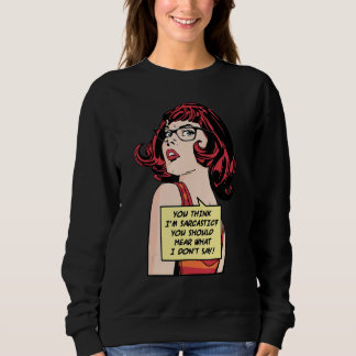 Sweatshirt Vous pensez que je suis sarcastique, vous devriez