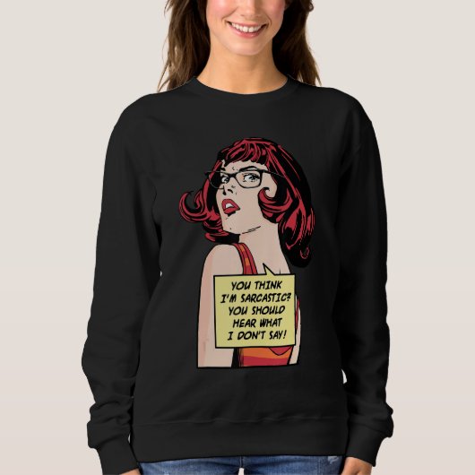 Sweatshirt Vous pensez que je suis sarcastique, vous devriez (Devant)