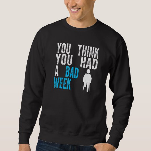Sweatshirt vous pensez que vous avez eu une mauvaise semaine  (Devant)