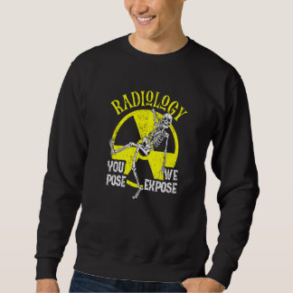 Sweatshirt Vous Posez Que Nous Exposons Radiologie Xray Techn