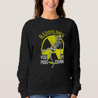 Sweatshirt Vous Posez Que Nous Exposons Radiologie Xray Techn