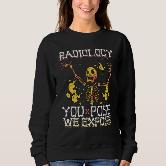 Sweatshirt Vous Posez Que Nous Exposons Skeleton Radiology Te (Devant)