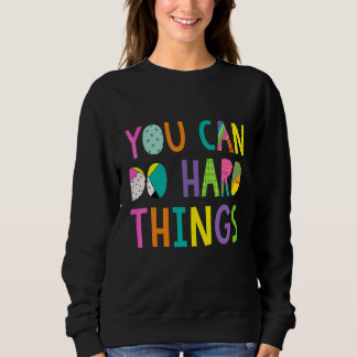 Sweatshirt Vous Pouvez Faire Des Choses Difficiles Professeur