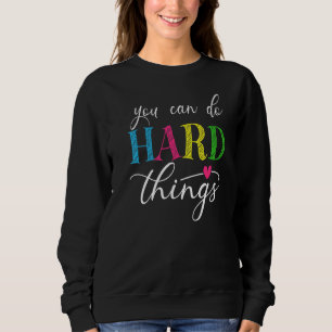 Sweatshirt Vous Pouvez Faire Des Choses Dures Test Test Pour