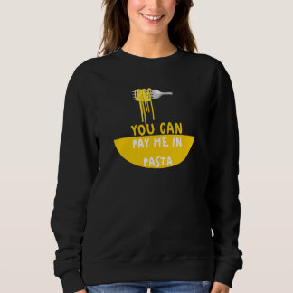 Sweatshirt Vous pouvez me payer en pâtes Foodie