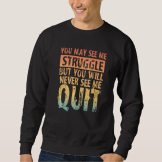 Sweatshirt Vous pouvez me voir lutter mais vous ne me verrez