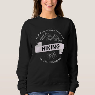 Sweatshirt Vous pouvez toujours me trouver en randonnée dans