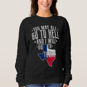 Sweatshirt Vous Pouvez Tous Aller En Enfer Et Je Vais Aller A